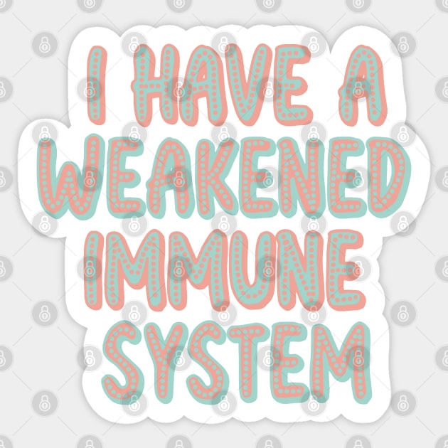 Weakened immune system Sticker by Becky-Marie